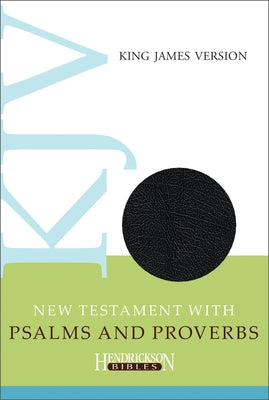 KJV New Testament with Psalms and Proverbs Bible Hendrickson Publishers