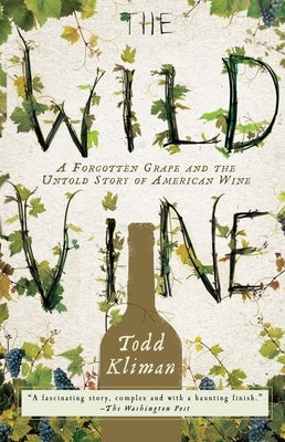 The Wild Vine: A Forgotten Grape and the Untold Story of American Wine Paperback Crown Publishing Group (NY)