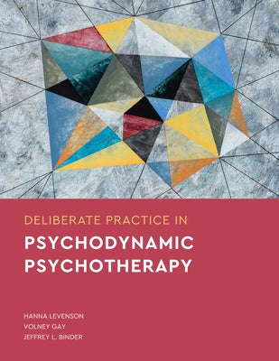 Deliberate Practice in Psychodynamic Psychotherapy by Levenson, Hanna