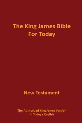 The King James Bible for Today New Testament: The Authorized King James Version in Today's English Bible Hopeway Publishing