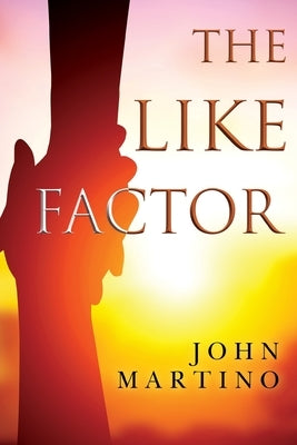 The Like Factor by Martino, John