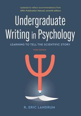 Undergraduate Writing in Psychology: Learning to Tell the Scientific Story by Landrum, R. Eric