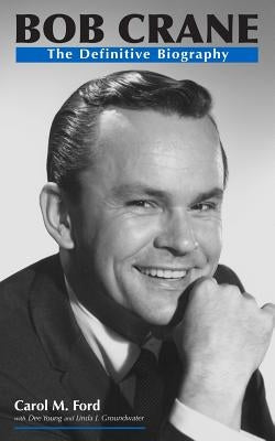 Bob Crane: The Definitive Biography Paperback Am Ink Publishing