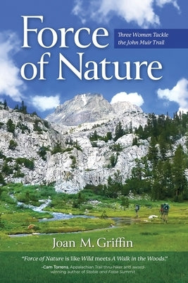 Force of Nature: Three Women Tackle The John Muir Trail Paperback Black Rose Writing