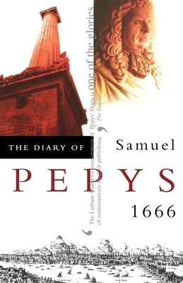The Diary of Samuel Pepys: Volume VII - 1666 Paperback HarperCollins