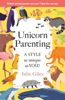 Unicorn Parenting: A STYLE As Unique As You! Paperback Freiling Publishing