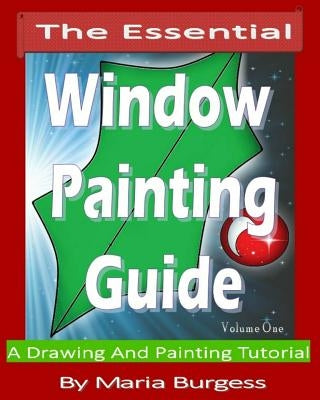The Essential Window Painting Guide: A Drawing And Painting Tutorial Paperback Createspace Independent Publishing Platform