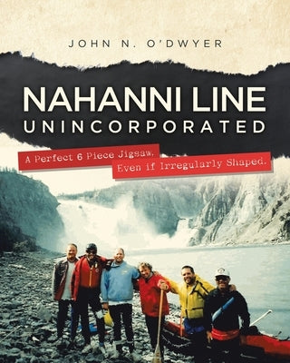 Nahanni Line Unincorporated: A Perfect 6 Piece Jigsaw, Even if Irregularly Shaped. Paperback Tellwell Talent