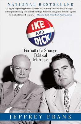Ike and Dick: Portrait of a Strange Political Marriage Paperback Simon & Schuster