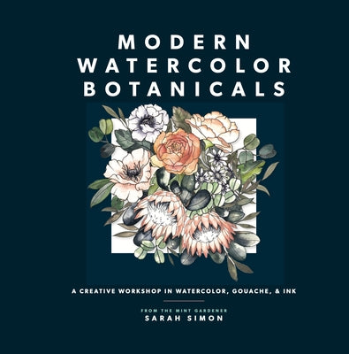 Modern Watercolor Botanicals: A Creative Workshop in Watercolor, Gouache, & Ink Paperback Paige Tate & Co.