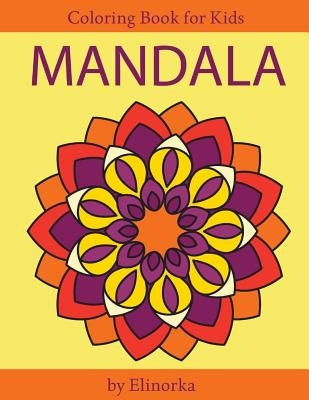Mandala Coloring Book for Kids and Beginners: Easy and Simple Mandalas Designs, Perfect Gift for Boys and Girls, Relaxation, Focusing, Meditation and Paperback Createspace Independent Publishing Platform