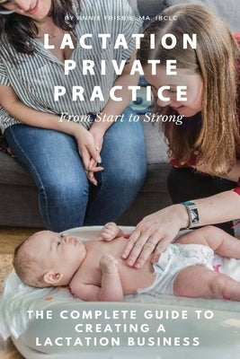 Lactation Private Practice: From Start to Strong Paperback Booklocker.com