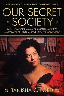 Our Secret Society: Mollie Moon and the Glamour, Money, and Power Behind the Civil Rights Movement Paperback Amistad Press
