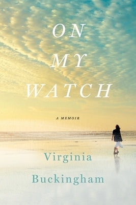 On My Watch: A Memoir Cavan Bridge Press