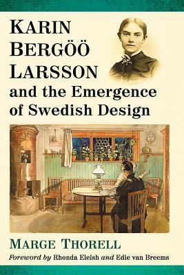 Karin Bergoo Larsson and the Emergence of Swedish Design Paperback McFarland & Company