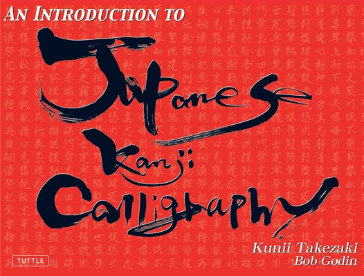 An Introduction to Japanese Kanji Calligraphy Paperback Tuttle Publishing