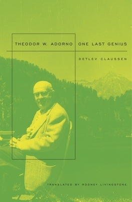 Theodor W. Adorno: One Last Genius Paperback Belknap Press