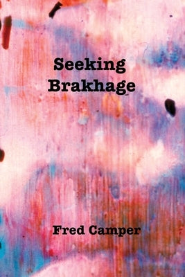 Seeking Brakhage Paperback Fred Camper