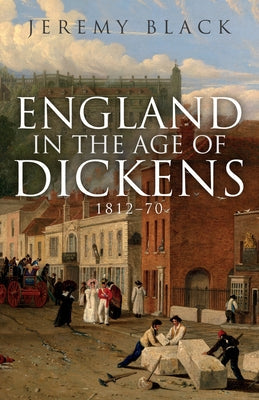 England in the Age of Dickens: 1812-70 Paperback Amberley Publishing