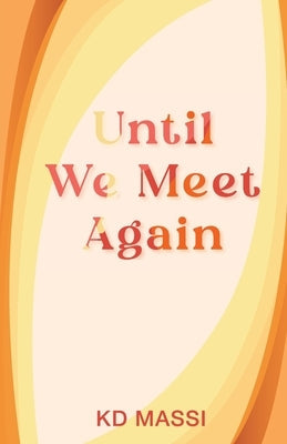 Until We Meet Again Paperback Dw Creative Publishers