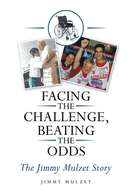Facing the Challenge, Beating the Odds: The Jimmy Mulzet Story Paperback Brilliant Books Literary