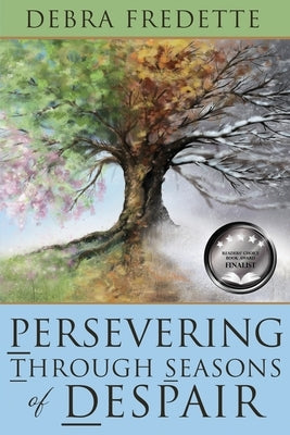 Persevering Through Seasons of Despair by Fredette, Debra