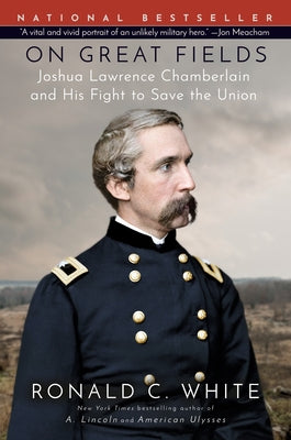 On Great Fields: Joshua Lawrence Chamberlain and His Fight to Save the Union Paperback Random House Publishing Group