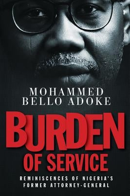 Burden Of Service: Reminiscences of Nigeria's former Attorney-General Paperback Clink Street Publishing
