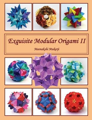 Exquisite Modular Origami II Paperback Createspace Independent Publishing Platform