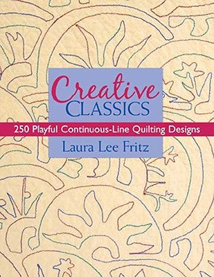 Creative Classics-Print-on-Demand-Edition: 250 Playful Continuous-Line Quilting Designs Paperback C&T Publishing