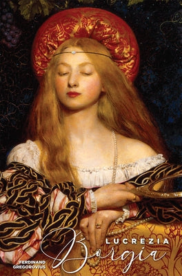 Lucrezia Borgia: Daughter of Pope Alexander VI Paperback Gaudium