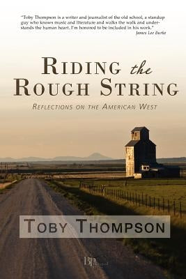 Riding the Rough String: Reflections on the American West Paperback Bangtail Press
