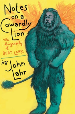 Notes on a Cowardly Lion: The Biography of Bert Lahr Paperback Open Road Media