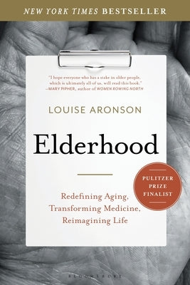 Elderhood: Redefining Aging, Transforming Medicine, Reimagining Life Paperback Bloomsbury Publishing
