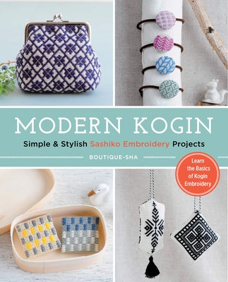 Modern Kogin: Sweet & Simple Sashiko Embroidery Designs & Projects Paperback Zakka Workshop