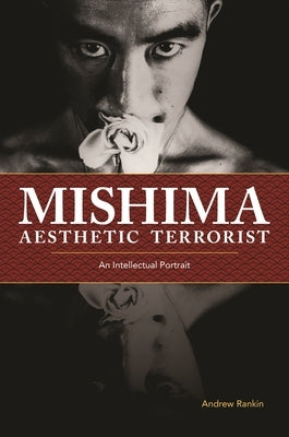 Mishima, Aesthetic Terrorist: An Intellectual Portrait Paperback University of Hawaii Press