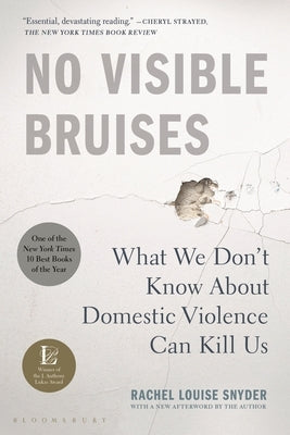 No Visible Bruises: What We Don't Know about Domestic Violence Can Kill Us Paperback Bloomsbury Publishing