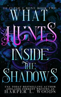 What Hunts Inside the Shadows by Woods, Harper L.