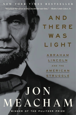 And There Was Light: Abraham Lincoln and the American Struggle Paperback Random House Trade