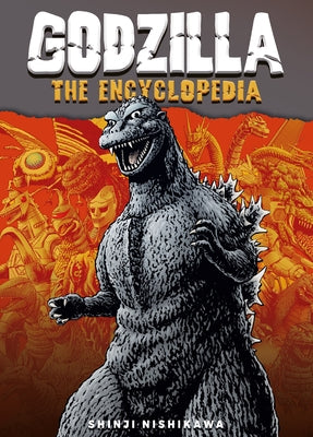 Godzilla: The Encyclopedia: Shinji Nishikawa Unravels the Depths of Godzilla Paperback Titan Books (UK)