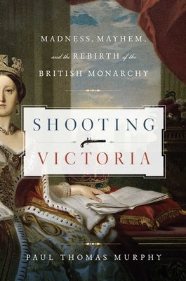 Shooting Victoria by Murphy, Paul T.