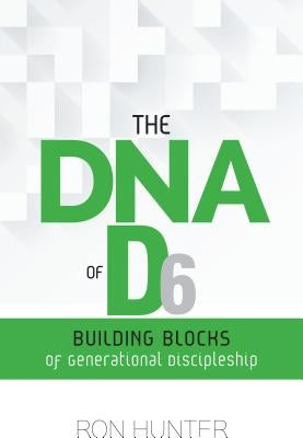 The DNA of D6: Building Blocks of Generational Discipleship Paperback Randall House Publications