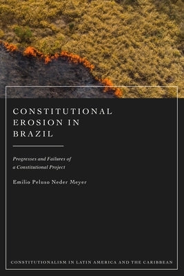 Constitutional Erosion in Brazil by Meyer, Emilio Peluso Neder