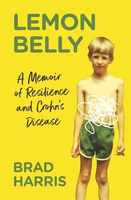 Lemon Belly: A Memoir of Resilience and Crohn's Disease Paperback Independently Published
