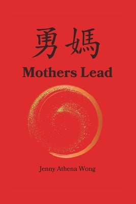 Mothers Lead: A Memoir A Modern Woman A Mission Paperback Mothers Lead