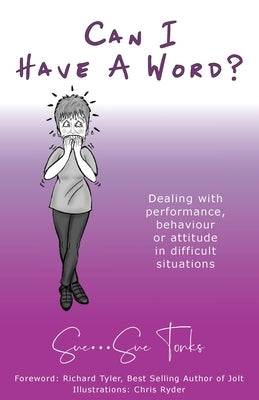 Can I Have A Word? Dealing with performance, behaviour or attitude in difficult situations. Paperback Ladey Adey Publications