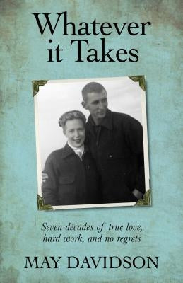Whatever It Takes: Seven Decades of True Love, Hard Work, and No Regrets Paperback Islandport Press