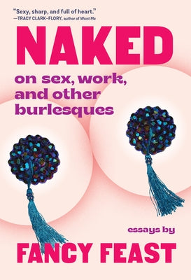 Naked: On Sex, Work, and Other Burlesques Paperback Algonquin Books