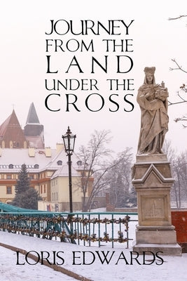 Journey From The Land Under The Cross Paperback Loris Nickel Edwards