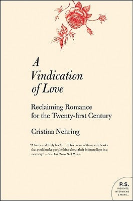 A Vindication of Love: Reclaiming Romance for the Twenty-First Century Paperback Harper Perennial